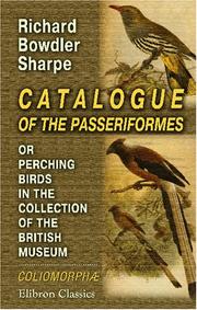 Cover of: Catalogue of the Passeriformes, or Perching Birds, in the Collection of the British Museum: Coliomorphæ by Richard Bowdler Sharpe