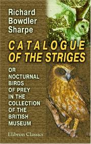 Cover of: Catalogue of the Striges, or Nocturnal Birds of Prey, in the Collection of the British Museum