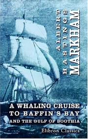 Cover of: A Whaling Cruise to Baffin\'s Bay and the Gulf of Boothia: And an Account of the Rescue of the Crew of the \'Polaris\'. With an Introduction by Real-Admiral Sherard Osborn
