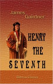 Henry the Seventh by James Gairdner