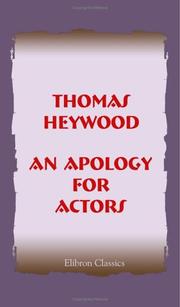 Cover of: An Apology for Actors: From the Edition of 1612, Compared with That of W. Cartwright. With an introduction and notes