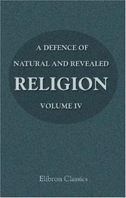 Cover of: A Defence of Natural and Revealed Religion: Being an Abridgment of the Sermons preached at the Lecture founded by the Honourable Robert Boyle by Unknown