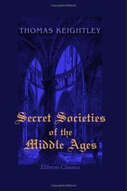 Cover of: Secret Societies of the Middle Ages by Keightley, Thomas