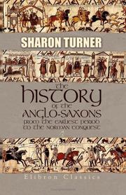 Cover of: The History of the Anglo-Saxons from the Earliest Period to the Norman Conquest | Sharon Turner