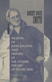 Cover of: Memoir of John Dalton, and History of the Atomic Theory up to His Time by Robert Angus Smith