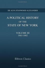 Cover of: A Political History of the State of New York: Volume 3 by Alexander, De Alva Stanwood