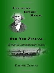 Cover of: Old New Zealand: A tale of the good old times | Frederick Edward Maning