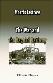 Cover of: The war and the Bagdad Railway: the story of Asia Minor and its relation to the present conflict