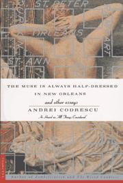 The muse is always half-dressed in New Orleans, and other essays by Andrei Codrescu