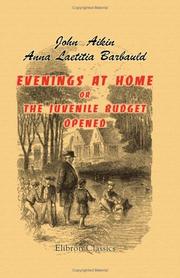 Evenings at Home; or, the Juvenile Budget Opened by John Aikin, Anna Laetitia Barbauld