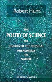 Cover of: The Poetry of Science: Or, Studies of the Physical Phenomena of Nature