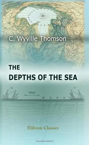 Cover of: The Depths of the Sea: An Account of the General Results of the Dredging Cruises of H.M.SS. 'Porcupine' and 'Lightning' During the Summers of 1868, 1869, and 1870