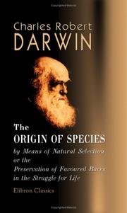 Cover of: The Origin of Species by Means of Natural Selection, or the Preservation of Favoured Races in the Struggle for Life