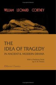 Cover of: The Idea of Tragedy in Ancient and Modern Drama: Three Lectures Delivered at the Royal Institution, February, 1900. With a Prefatory Note by A. W. Pinero
