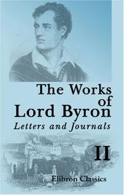 Cover of: The Works of Lord Byron. Letters and Journals: A New, Revised and Enlarged Edition, with Illustrations. Volume 2