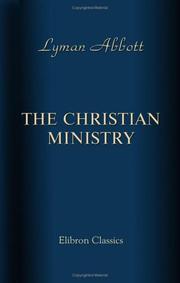 Cover of: The Christian Ministry by Lyman Abbott, Lyman Abbott