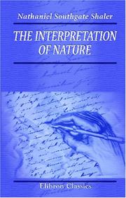 Cover of: The Interpretation of Nature by Nathaniel Southgate Shaler, Nathaniel Southgate Shaler