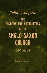Cover of: The History and Antiquities of the Anglo-Saxon Church: Containing an Account of its Origin, Government, Doctrines, Worship, Revenues, and Clerical and Monastic Institutions. Volume 2