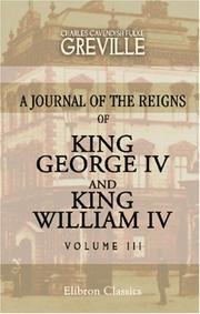 Cover of: The Greville Memoirs. A Journal of the Reigns of King George IV and King William IV by Charles Cavendish Fulke Greville