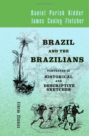 Cover of: Brazil and the Brazilians, Portrayed in Historical and Descriptive Sketches by 
