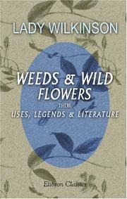 Cover of: Weeds and Wild Flowers: Their Uses, Legends, and Literature