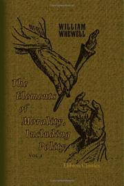 Cover of: The Elements of Morality, Including Polity by William Whewell, William Whewell