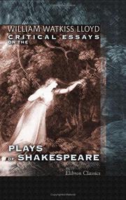 Cover of: Critical Essays on the Plays of Shakespeare by William Watkiss Lloyd, William Watkiss Lloyd