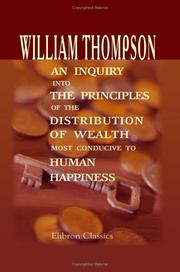 Cover of: An Inquiry into the Principles of the Distribution of Wealth Most Conducive to Human Happiness