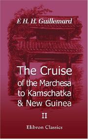 Cover of: The Cruise of the Marchesa to Kamschatka & New Guinea: With Notices of Formosa, Liu-Kiu and Various Islands of the Malay Archipelago. Volume 2