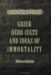 Greek hero cults and ideas of immortality by Lewis Richard Farnell