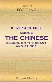 A residence among the Chinese by Robert Fortune