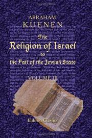 Cover of: The Religion of Israel to the Fall of the Jewish State by Abraham Kuenen