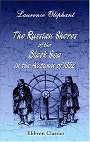 Cover of: The Russian Shores of the Black Sea in the Autumn of 1852: With a Voyage down the Volga, and a Tour through the Country of the Don Cossacks