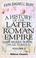 Cover of: A History of the Later Roman Empire from Arcadius to Irene (395 A.D. to 800 A.D.)