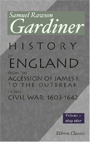 Cover of: History of England from the Accession of James I. to the Outbreak of the Civil War: 1603-1642: Volume 1:1603-1607