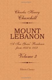 Cover of: Mount Lebanon. A Ten Years' Residence from 1842 to 1852 by Charles Henry Churchill, Charles Henry Churchill