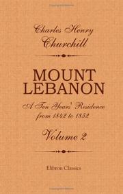 Cover of: Mount Lebanon. A Ten Years' Residence from 1842 to 1852: Volume 2