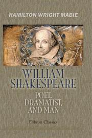 Cover of: William Shakespeare - Poet, Dramatist, and Man by Hamilton Wright Mabie