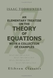 Cover of: An Elementary Treatise on the Theory of Equations, with a Collection of Examples by Isaac Todhunter, Isaac Todhunter