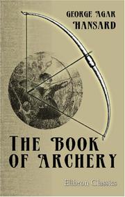 Cover of: The Book of Archery by George Agar Hansard