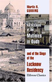 Cover of: An Account of the Mutinies in Oudh, and of the Siege of the Lucknow Residency | Martin Richard Gubbins