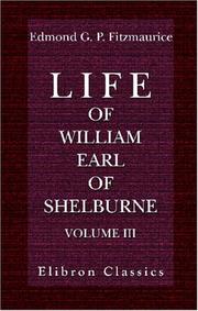 Cover of: Life of William, Earl of Shelburne, afterwards First Marquess of Lansdowne: With Extracts from His Papers and Correspondence. Volume 3.1776-1805