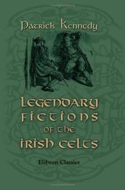 Cover of: Legendary Fictions of the Irish Celts | Patrick Kennedy