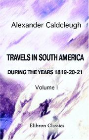 Cover of: Travels in South America, during the Years 1819-20-21 by Alexander Caldcleugh, Alexander Caldcleugh