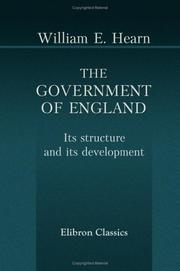 Cover of: The Government of England: Its structure, and its development
