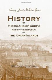 Cover of: History of the Island of Corfu, and of the Republic of the Ionian Islands | Henry Jervis-White-Jervis
