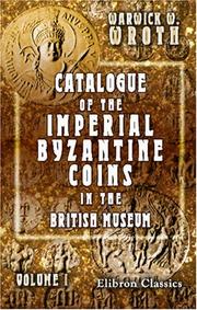 Cover of: Catalogue of the Imperial Byzantine Coins in the British Museum by Warwick William Wroth