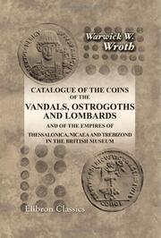 Cover of: Catalogue of the Coins of the Vandals, Ostrogoths and Lombards and of the Empires of Thessalonica, Nicaea and Trebizond in the British Museum