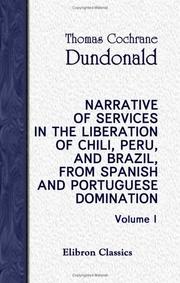 Cover of: Narrative of Services in the Liberation of Chili, Peru, and Brazil, from Spanish and Portuguese Domination: Volume 1
