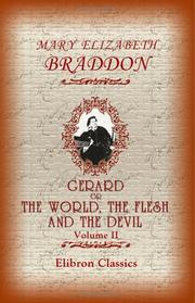 Cover of: Gerard, or, The World, the Flesh and the Devil by Mary Elizabeth Braddon